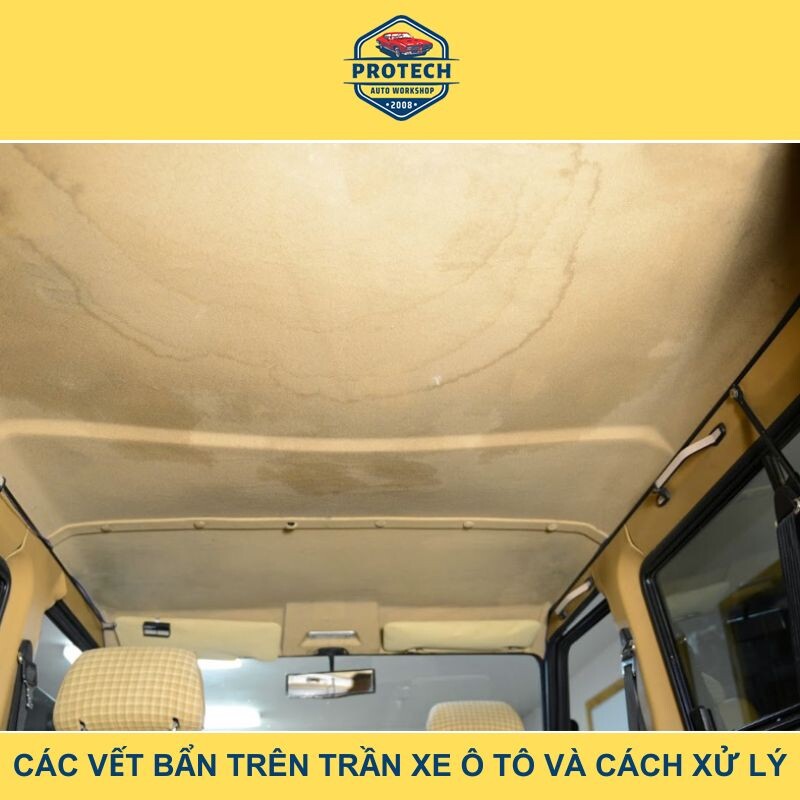 Các vết bẩn trên trần xe ô tô và cách xử lý hiệu quả