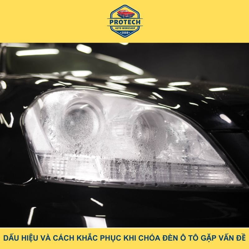 Dấu hiệu và cách khắc phục khi chóa đèn ô tô gặp vấn đề
