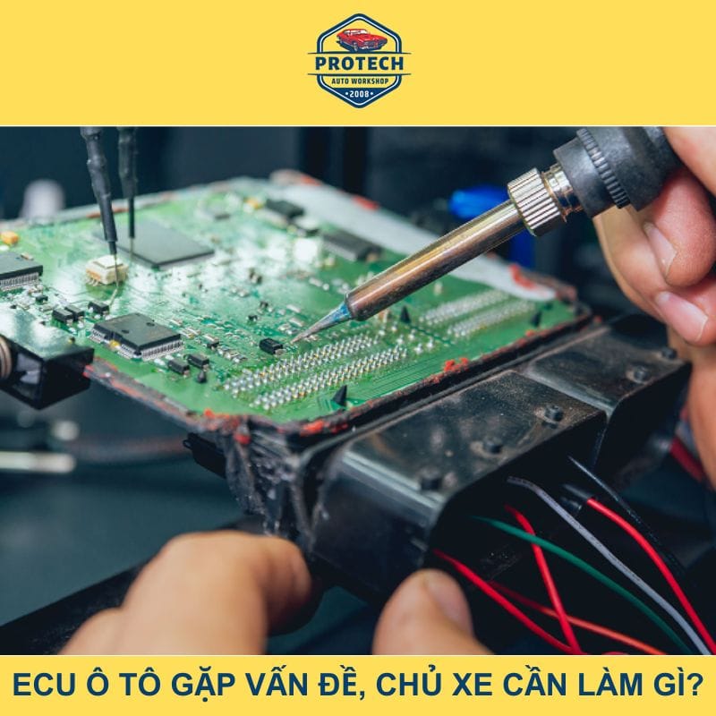 ECU ô tô gặp vấn đề, chủ xe cần làm gì?