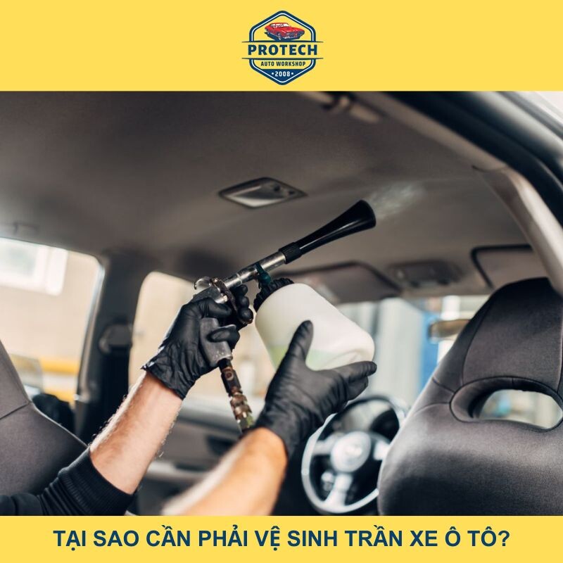 Tại sao cần vệ sinh trần xe ô tô