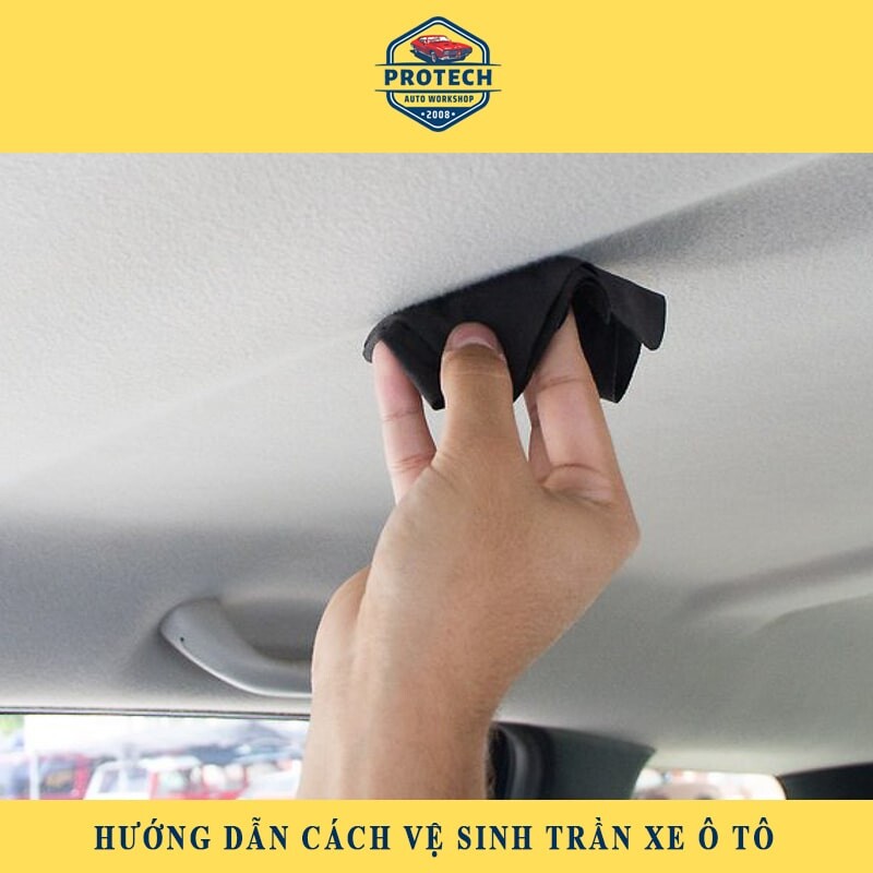 Hướng dẫn cách vệ sinh trần xe ô tô tại nhà [HIỆU QUẢ]