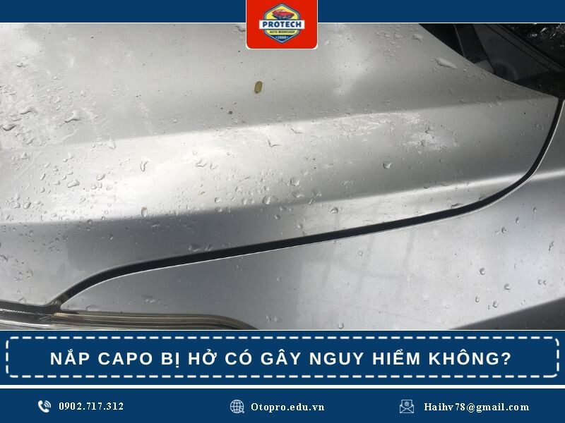 Nắp capo bị hở có gây hiểm hiểm không?