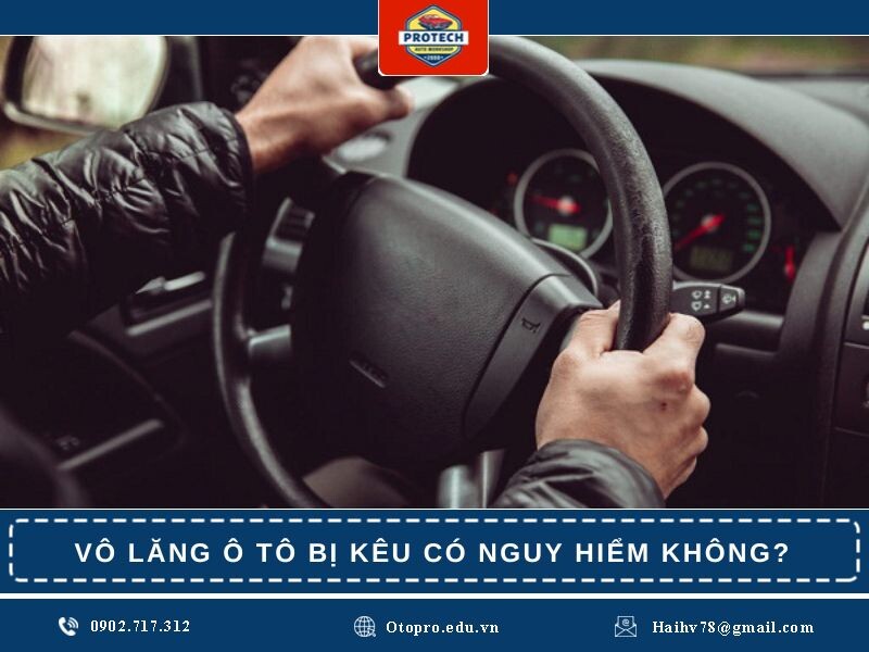 Vô lăng ô tô bị kêu có nguy hiểm không?