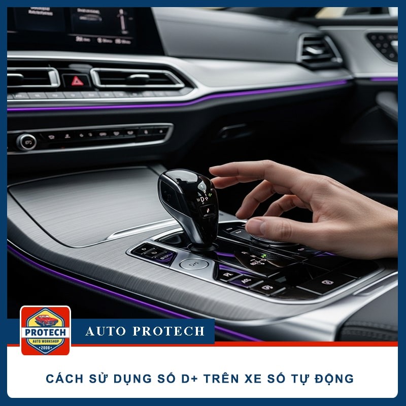 Cách sử dụng số D+ trên xe tự động: AN TOÀN & HIỆU QUẢ